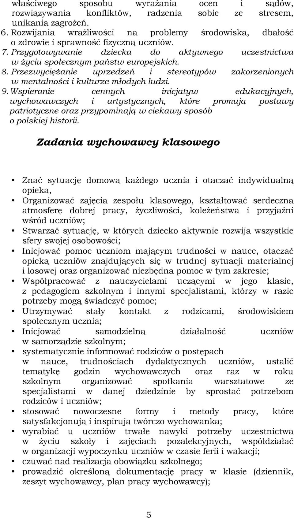 Przezwyciężanie uprzedzeń i stereotypów zakorzenionych w mentalności i kulturze młodych ludzi. 9.