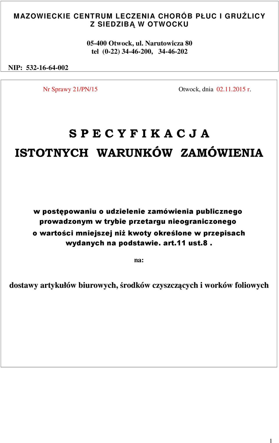 S P E C Y F I K A C J A ISTOTNYCH WARUNKÓW ZAMÓWIENIA w postępowaniu o udzielenie zamówienia publicznego prowadzonym w trybie