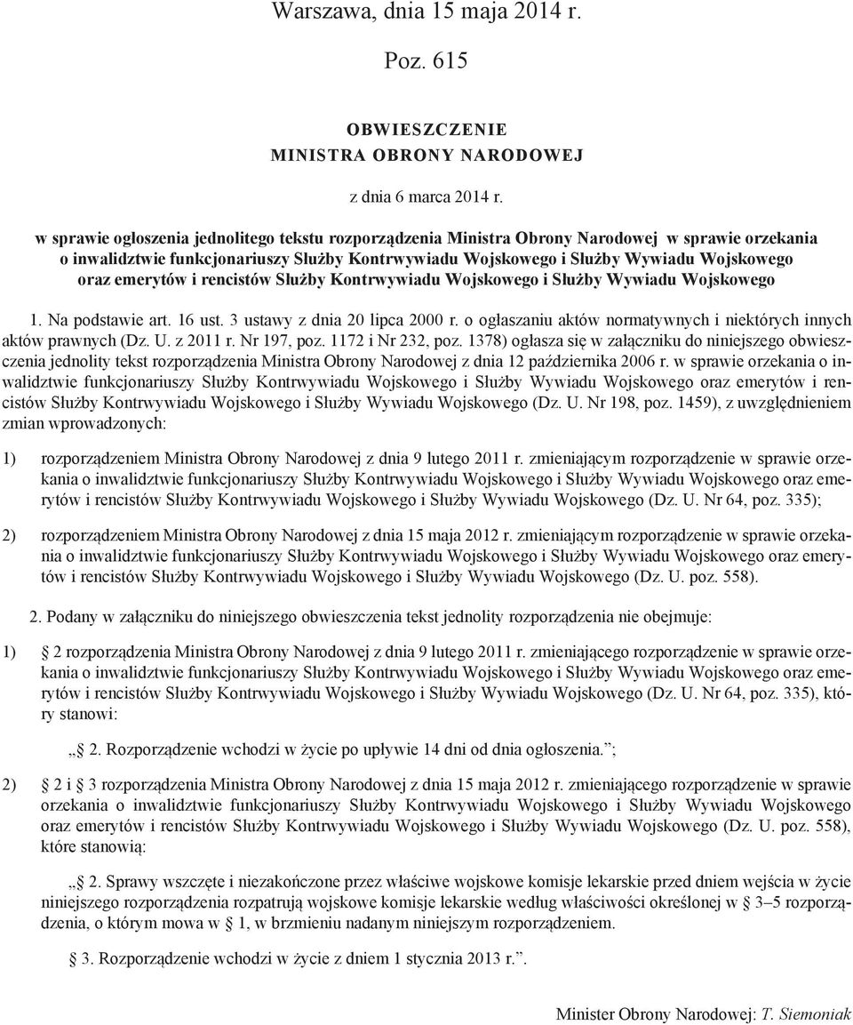 emerytów i rencistów Służby Kontrwywiadu Wojskowego i Służby Wywiadu Wojskowego 1. Na podstawie art. 16 ust. 3 ustawy z dnia 20 lipca 2000 r.