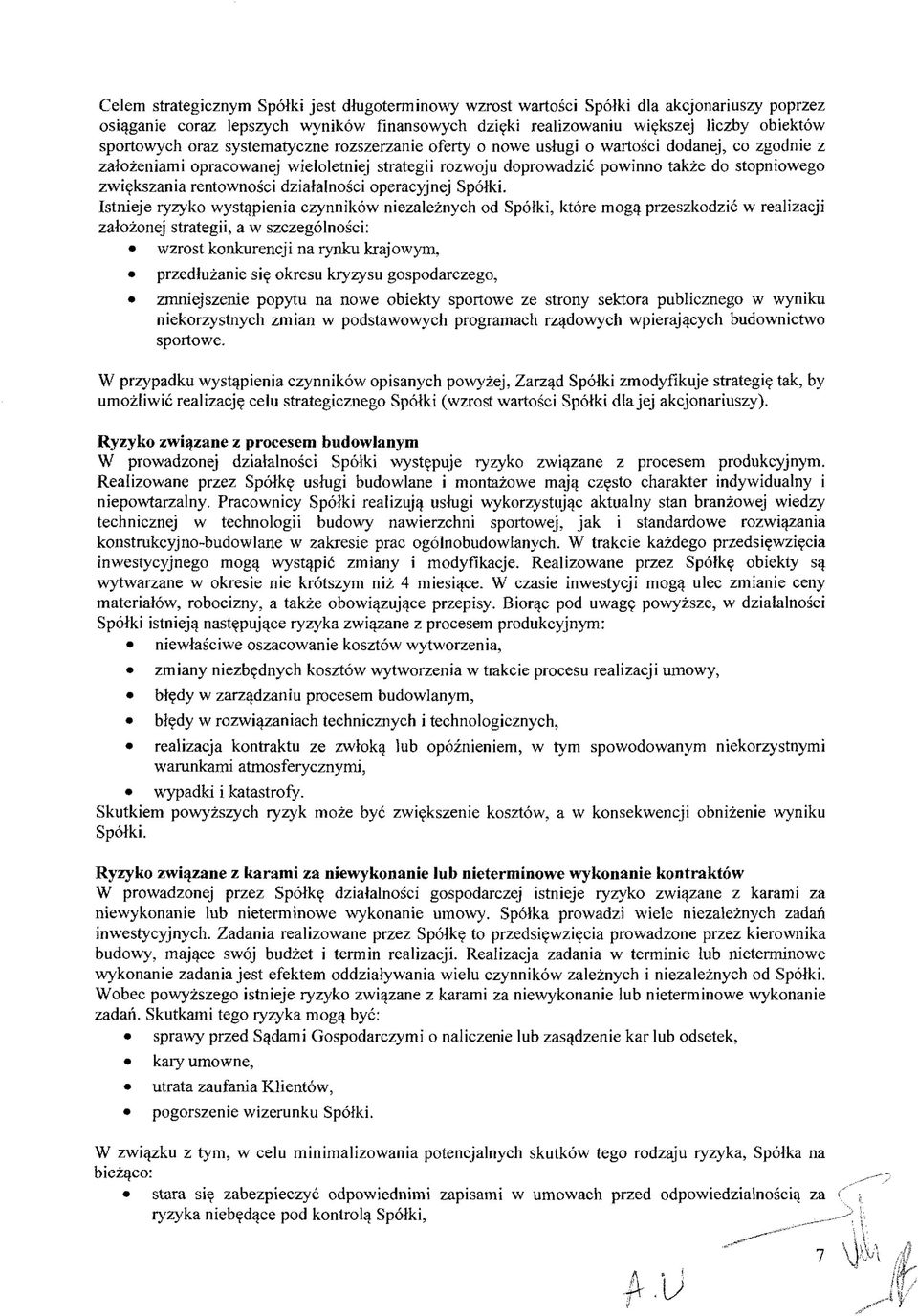 rentowności działalności operacyjnej Spółki.