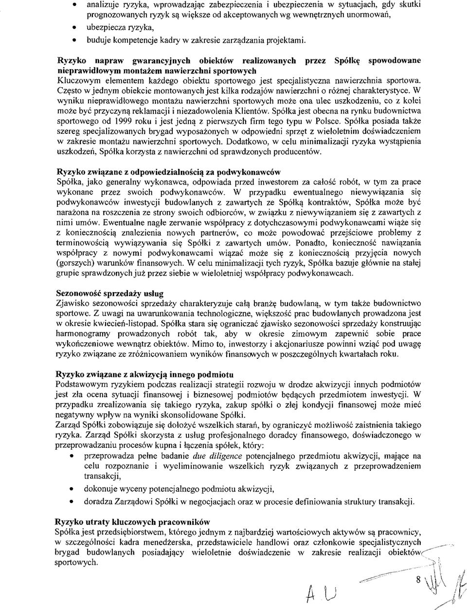 Ryzyko napraw gwarancyjnych obiektów realizowanych przez Spółkę spowodowane nieprawidłowym montażem nawierzchni sportowych Kluczowym elementem każdego obiektu sportowego jest specjalistyczna