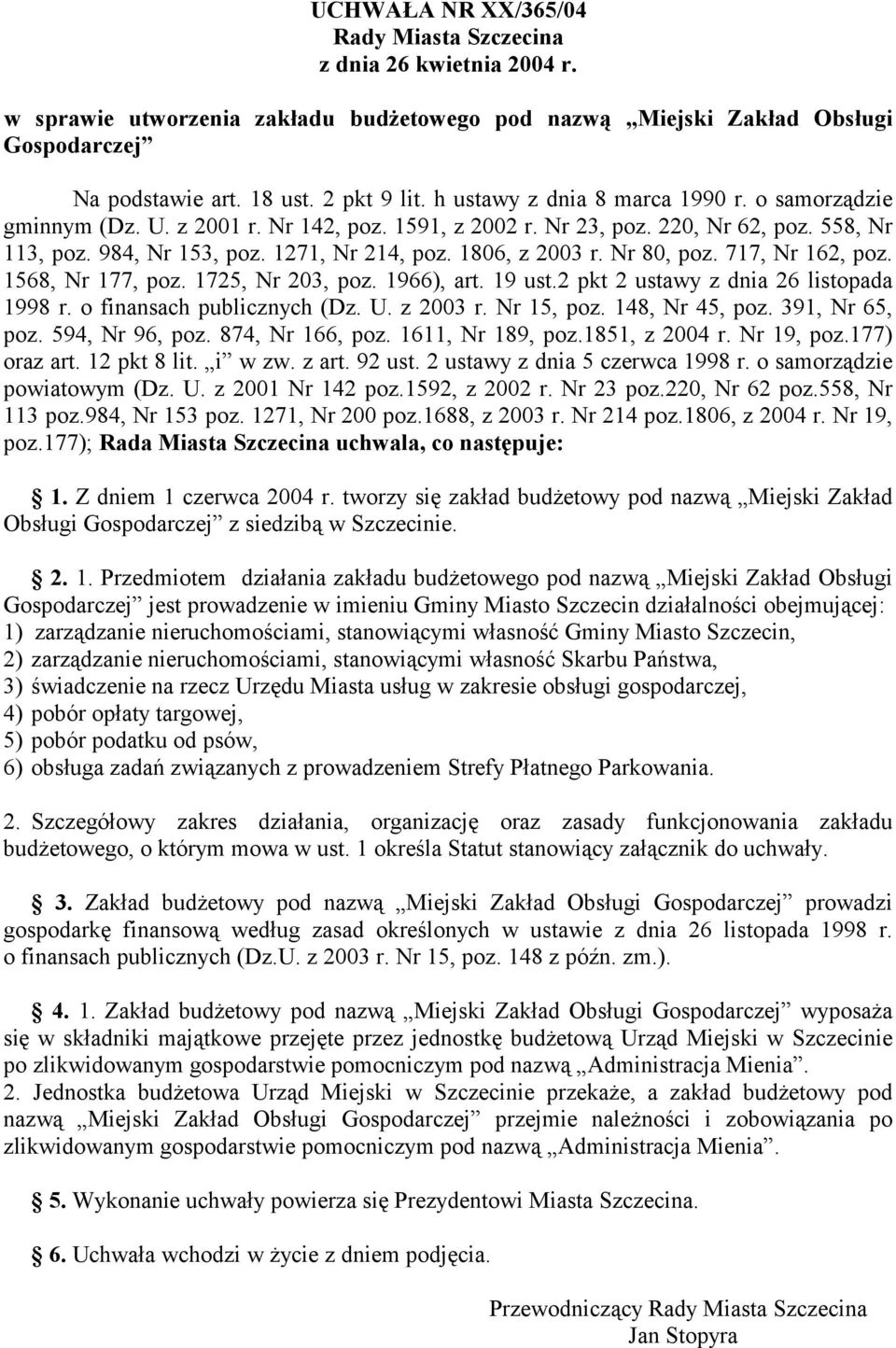 Nr 80, poz. 717, Nr 162, poz. 1568, Nr 177, poz. 1725, Nr 203, poz. 1966), art. 19 ust.2 pkt 2 ustawy z dnia 26 listopada 1998 r. o finansach publicznych (Dz. U. z 2003 r. Nr 15, poz. 148, Nr 45, poz.