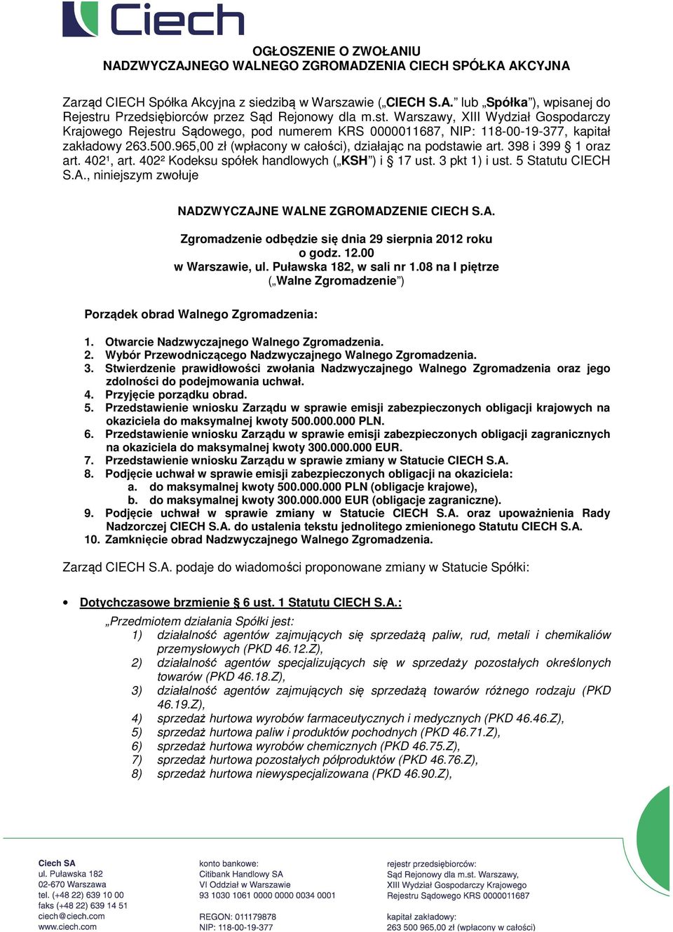 965,00 zł (wpłacony w całości), działając na podstawie art. 398 i 399 1 oraz art. 402¹, art. 402² Kodeksu spółek handlowych ( KSH ) i 17 ust. 3 pkt 1) i ust. 5 Statutu CIECH S.A.
