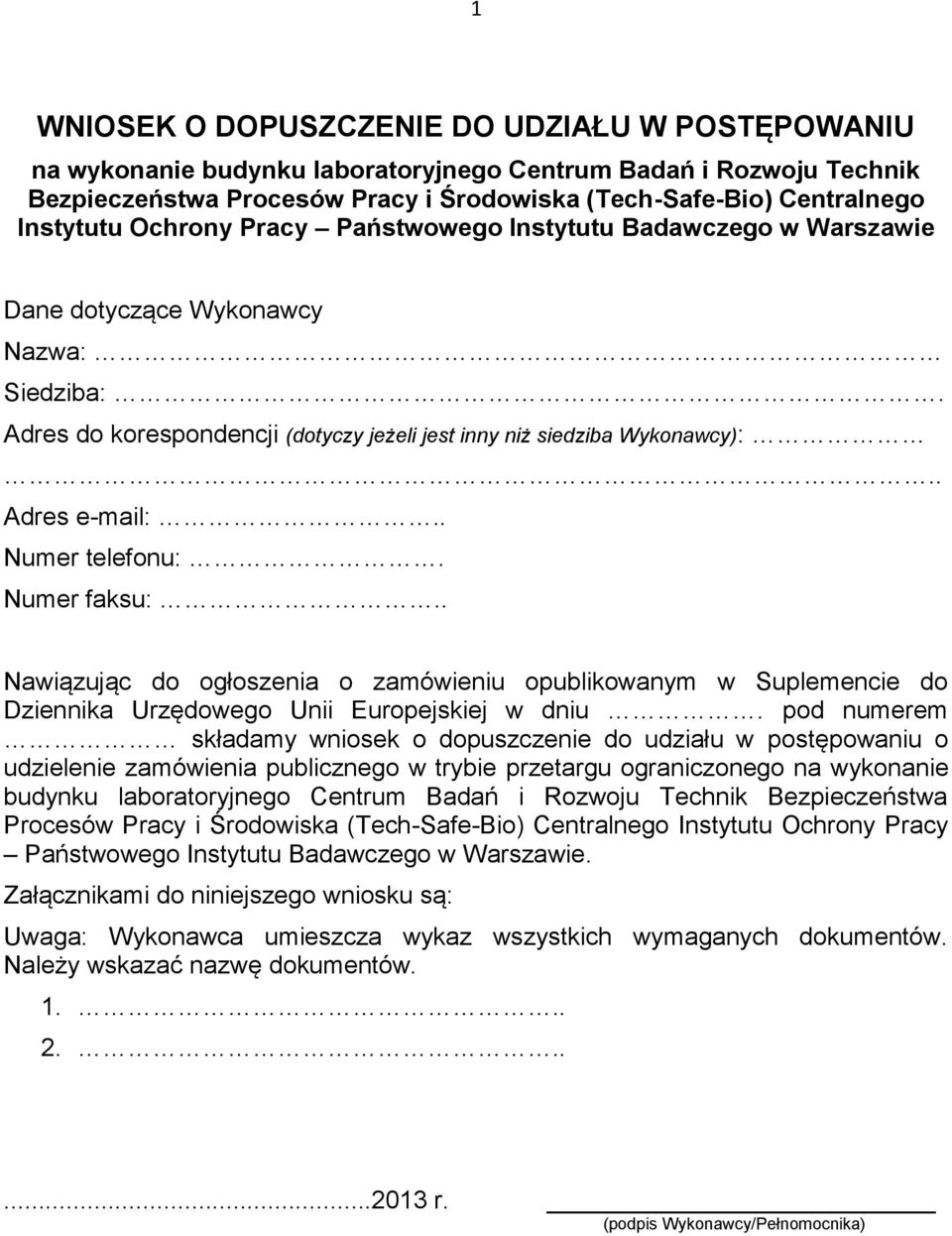 . Nawiązując do ogłoszenia o zamówieniu opublikowanym w Suplemencie do Dziennika Urzędowego Unii Europejskiej w dniu.