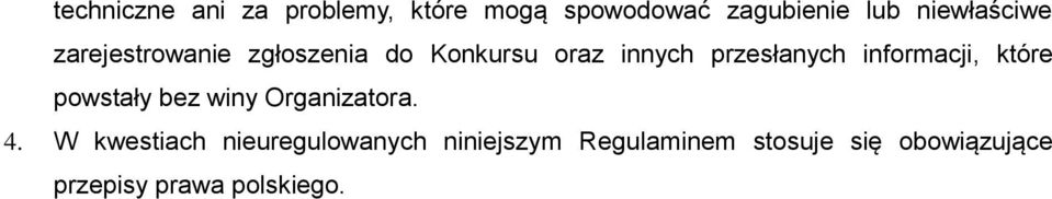 przesłanych informacji, które powstały bez winy Organizatora. 4.