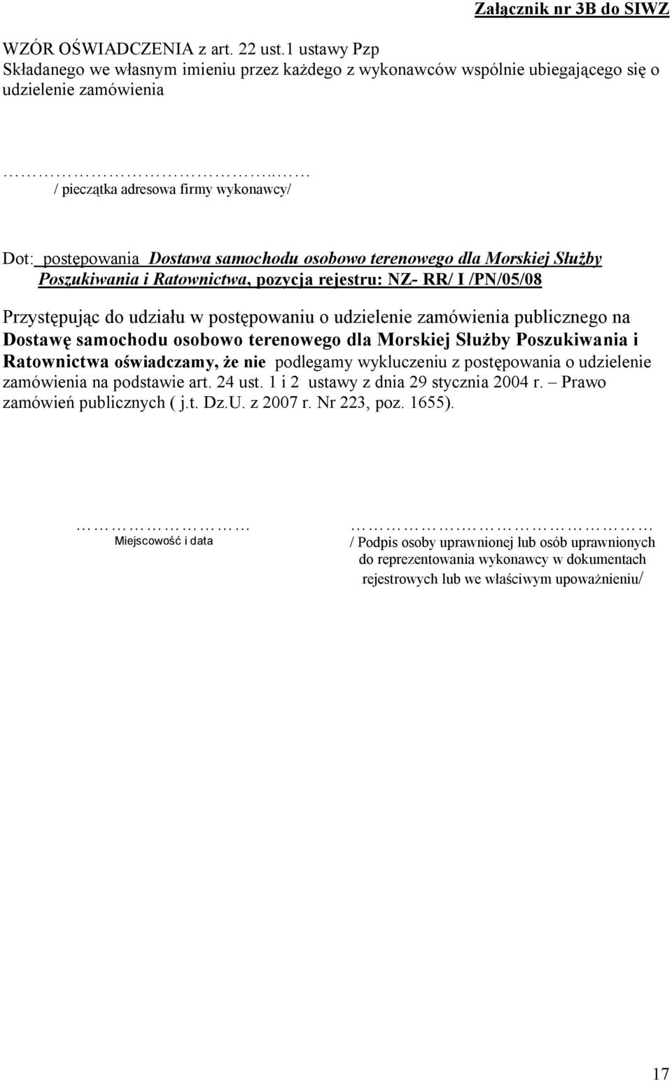 udziału w postępowaniu o udzielenie zamówienia publicznego na Dostawę samochodu osobowo terenowego dla Morskiej Służby Poszukiwania i Ratownictwa oświadczamy, że nie podlegamy wykluczeniu z