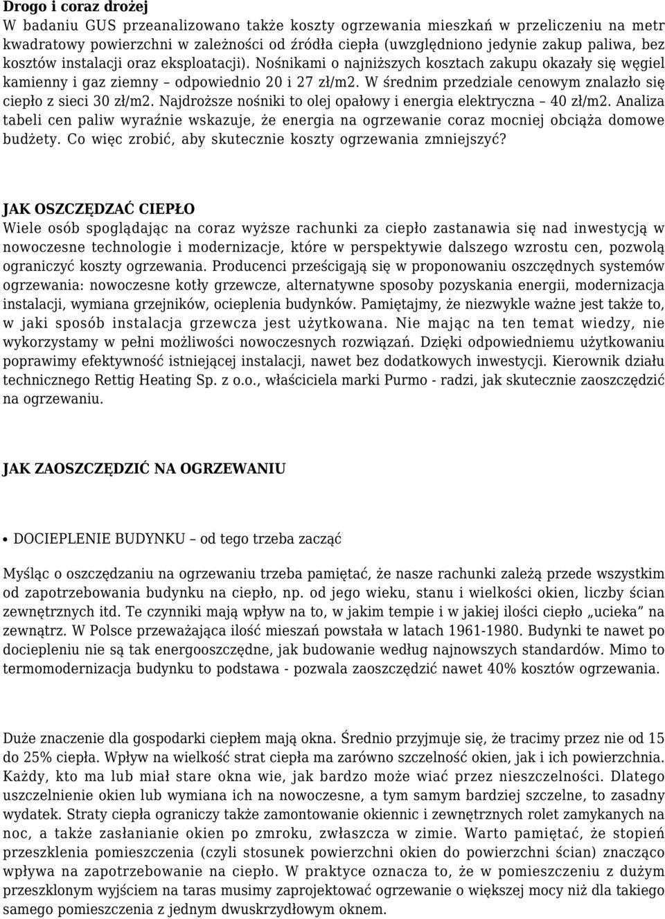 W średnim przedziale cenowym znalazło się ciepło z sieci 30 zł/m2. Najdroższe nośniki to olej opałowy i energia elektryczna 40 zł/m2.