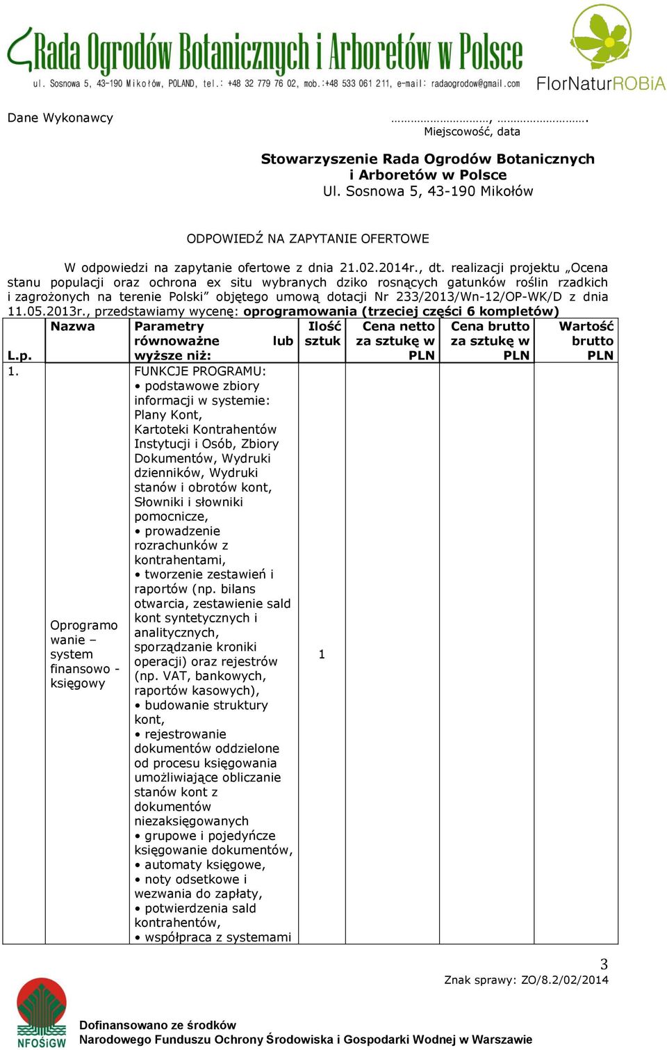 realizacji projektu Ocena stanu populacji oraz ochrona ex situ wybranych dziko rosnących gatunków roślin rzadkich i zagrożonych na terenie Polski objętego umową dotacji Nr 233/2013/Wn-12/OP-WK/D z
