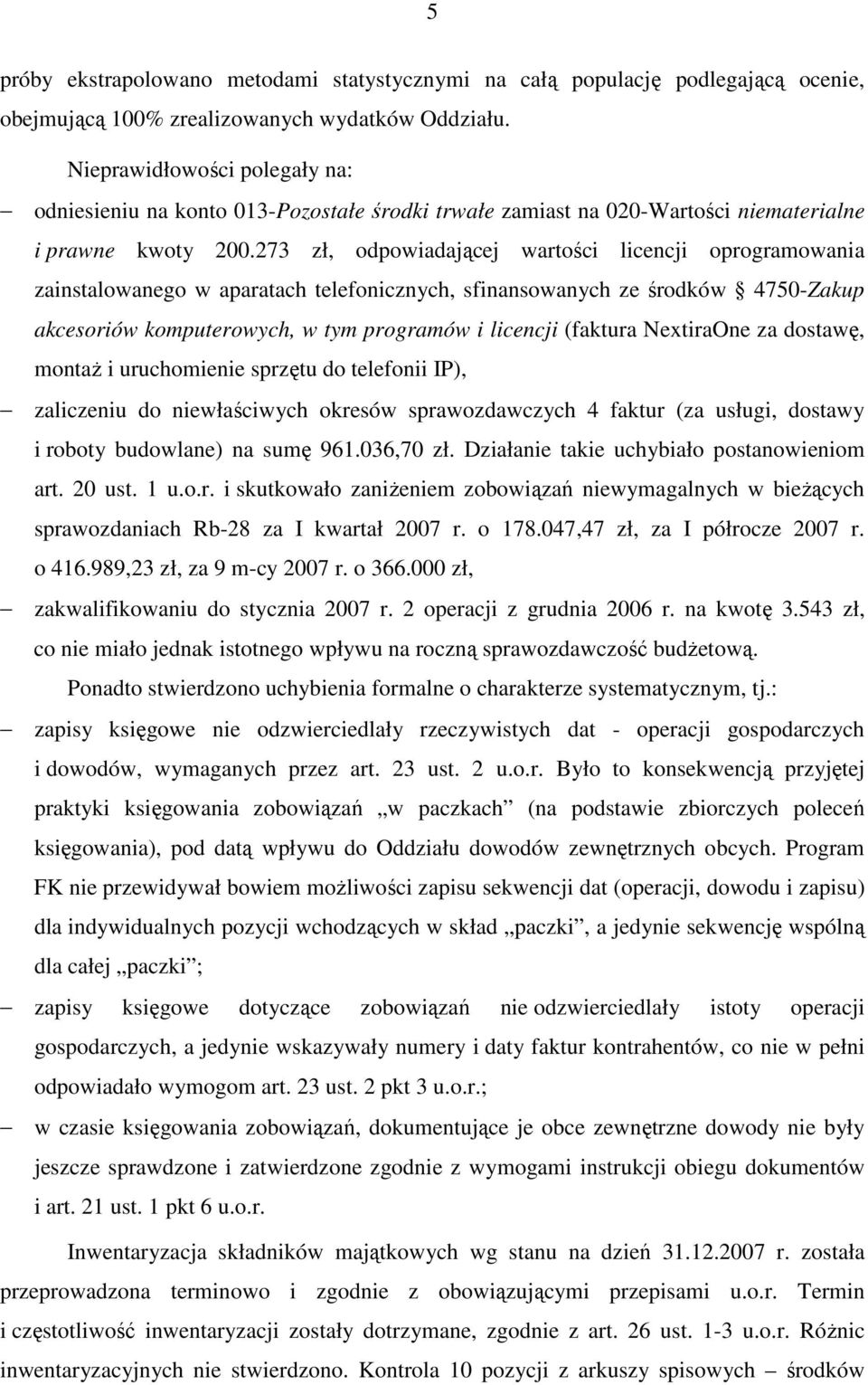 273 zł, odpowiadającej wartości licencji oprogramowania zainstalowanego w aparatach telefonicznych, sfinansowanych ze środków 4750-Zakup akcesoriów komputerowych, w tym programów i licencji (faktura