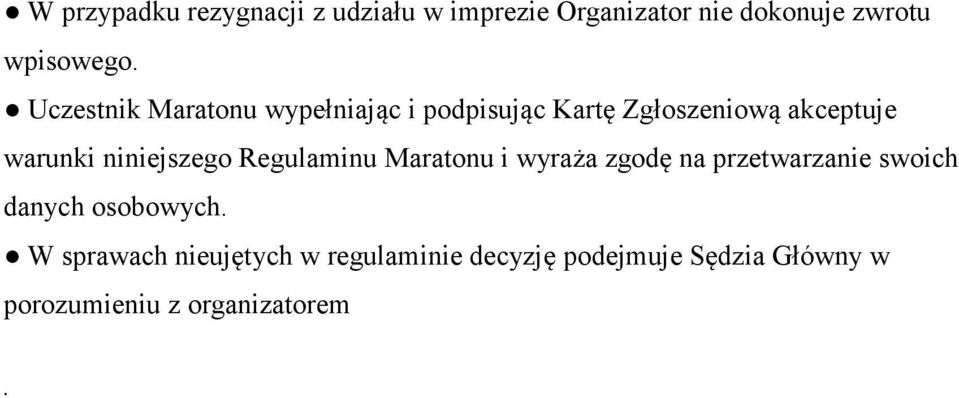 niniejszego Regulaminu Maratonu i wyraża zgodę na przetwarzanie swoich danych osobowych.