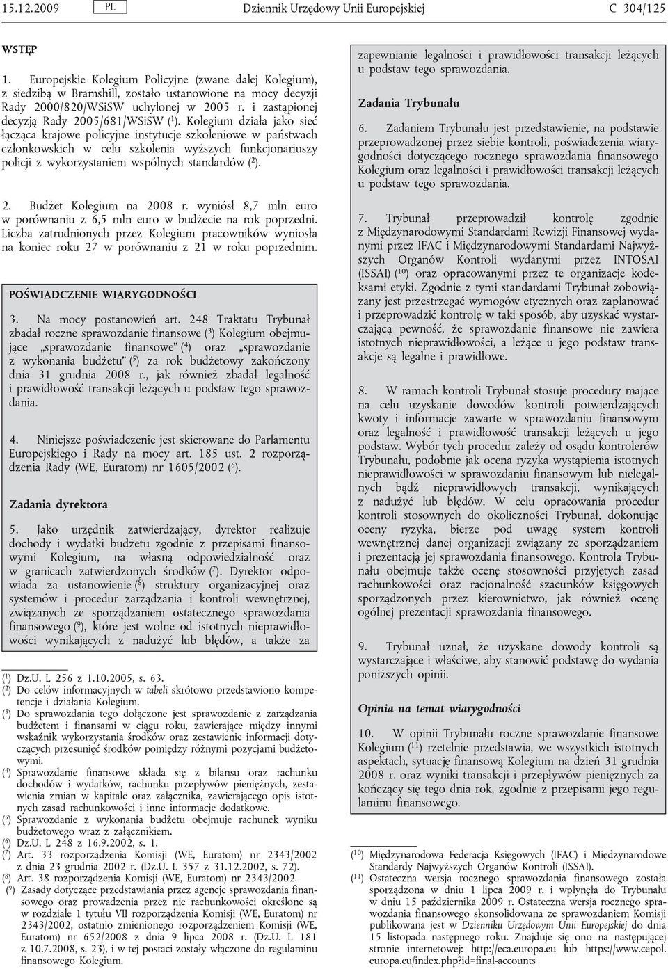 i zastąpionej decyzją Rady 2005/681/WSiSW ( 1 ).