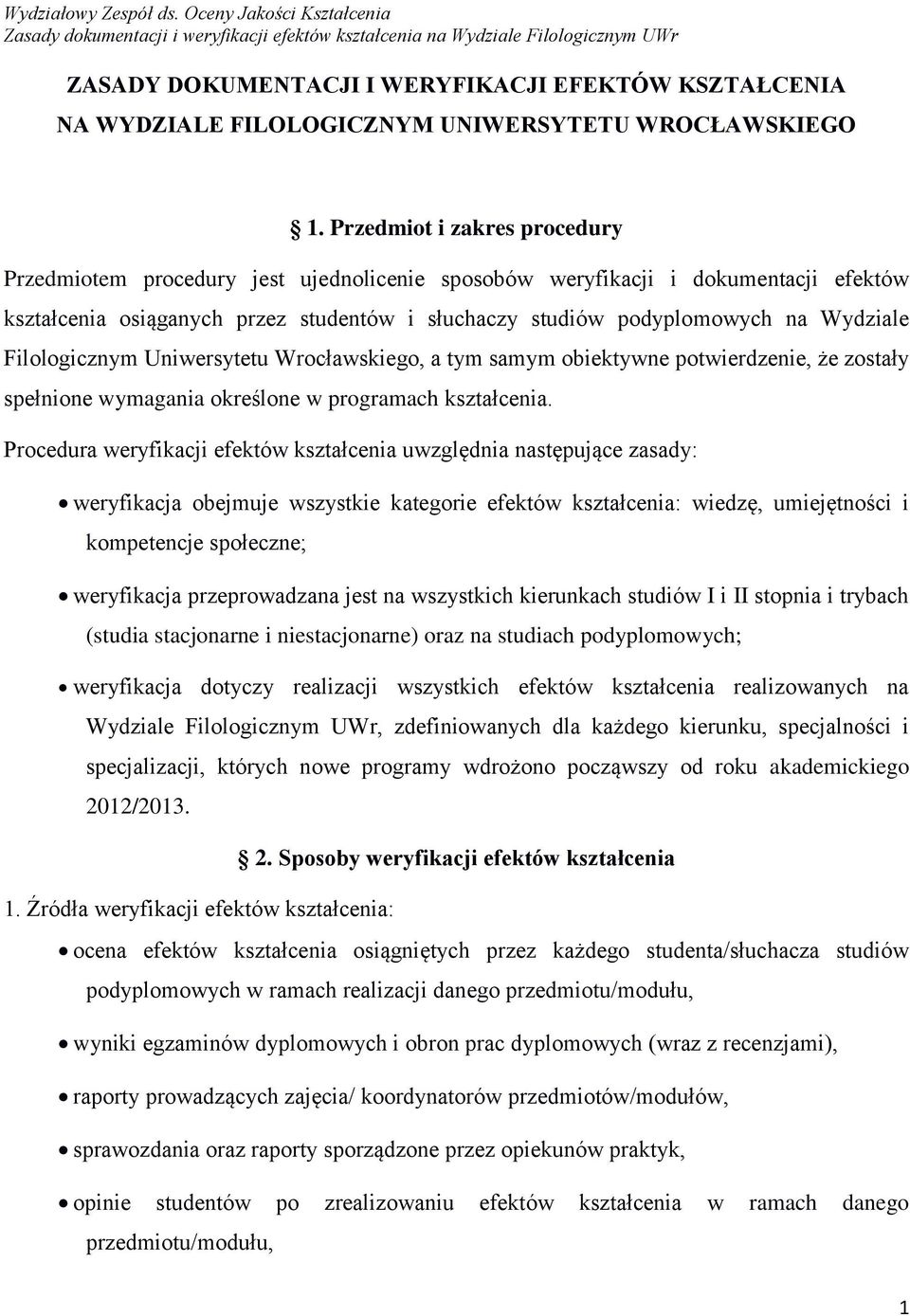 Filologicznym Uniwersytetu Wrocławskiego, a tym samym obiektywne potwierdzenie, że zostały spełnione wymagania określone w programach kształcenia.