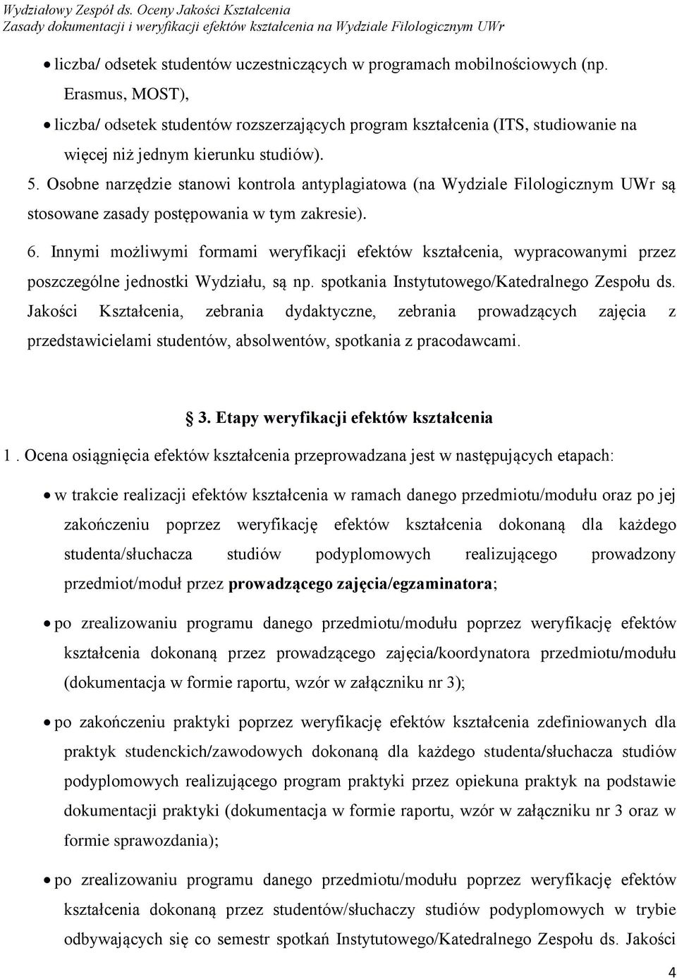 Osobne narzędzie stanowi kontrola antyplagiatowa (na Wydziale Filologicznym UWr są stosowane zasady postępowania w tym zakresie). 6.