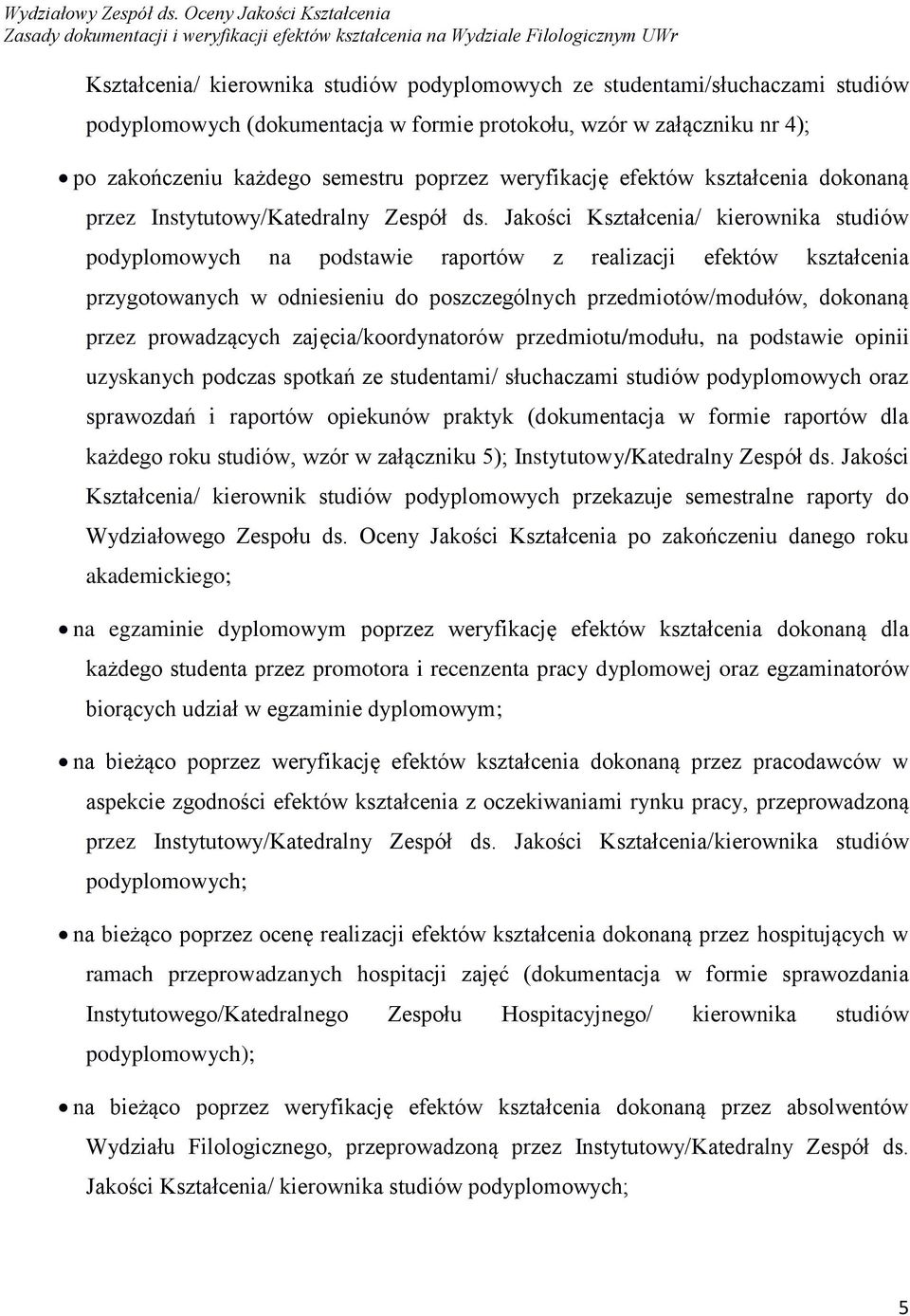 Jakości Kształcenia/ kierownika studiów podyplomowych na podstawie raportów z realizacji efektów kształcenia przygotowanych w odniesieniu do poszczególnych przedmiotów/modułów, dokonaną przez