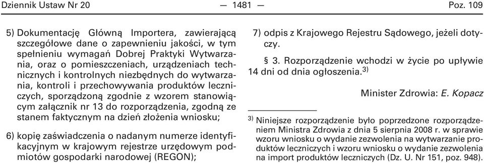 kontrolnych niezbędnych do wytwarzania, kontroli i przechowywania produktów leczniczych, sporządzoną zgodnie z wzorem stanowiącym załącznik nr 13 do rozporządzenia, zgodną ze stanem faktycznym na