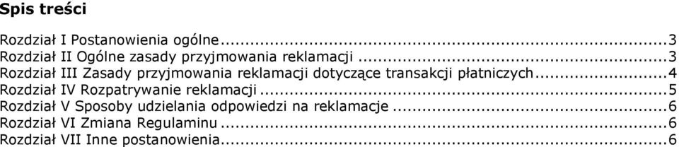 .. 3 Rozdział III Zasady przyjmowania reklamacji dotyczące transakcji płatniczych.