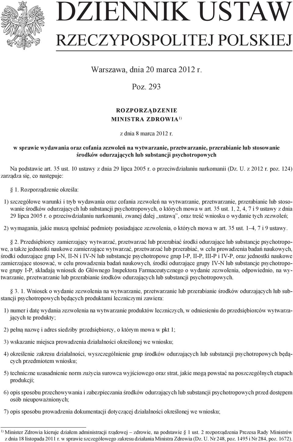 10 ustawy z dnia 29 lipca 2005 r. o przeciwdziałaniu narkomanii (Dz. U. z 2012 r. poz. 124) zarządza się, co następuje: 1.