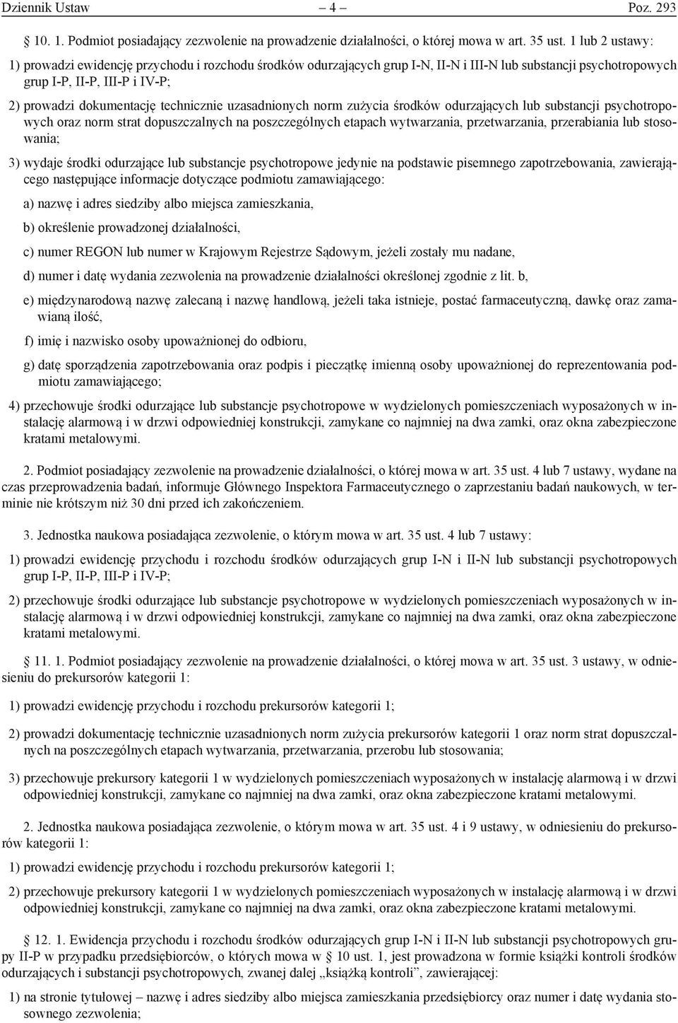 technicznie uzasadnionych norm zużycia środków odurzających lub substancji psychotropowych oraz norm strat dopuszczalnych na poszczególnych etapach wytwarzania, przetwarzania, przerabiania lub