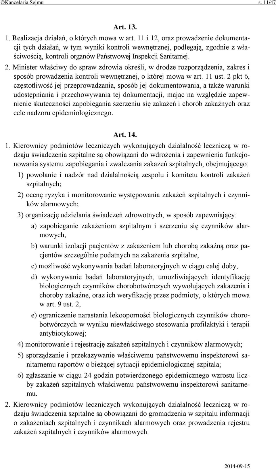 Minister właściwy do spraw zdrowia określi, w drodze rozporządzenia, zakres i sposób prowadzenia kontroli wewnętrznej, o której mowa w art. 11 ust.