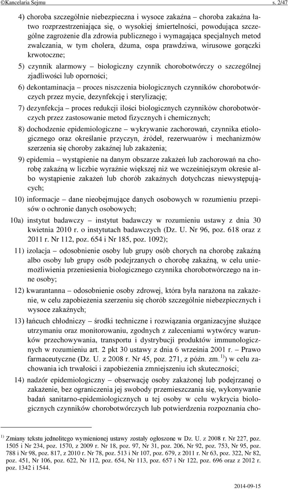 wymagająca specjalnych metod zwalczania, w tym cholera, dżuma, ospa prawdziwa, wirusowe gorączki krwotoczne; 5) czynnik alarmowy biologiczny czynnik chorobotwórczy o szczególnej zjadliwości lub