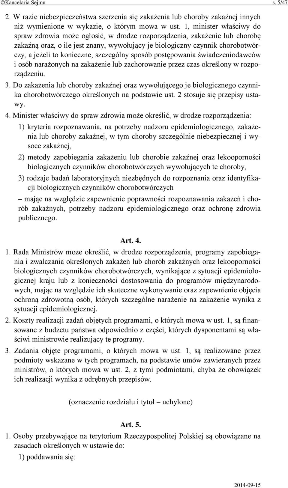 konieczne, szczególny sposób postępowania świadczeniodawców i osób narażonych na zakażenie lub zachorowanie przez czas określony w rozporządzeniu. 3.