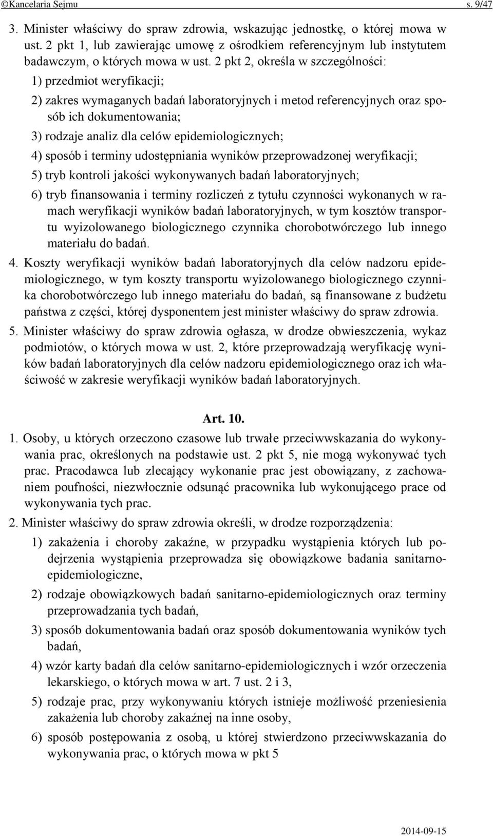 2 pkt 2, określa w szczególności: 1) przedmiot weryfikacji; 2) zakres wymaganych badań laboratoryjnych i metod referencyjnych oraz sposób ich dokumentowania; 3) rodzaje analiz dla celów