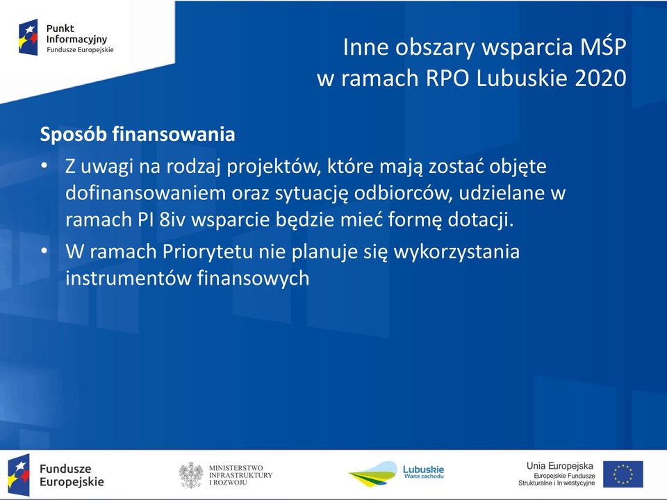 odbiorców, udzielane w ramach PI 8iv wsparcie będzie mieć formę