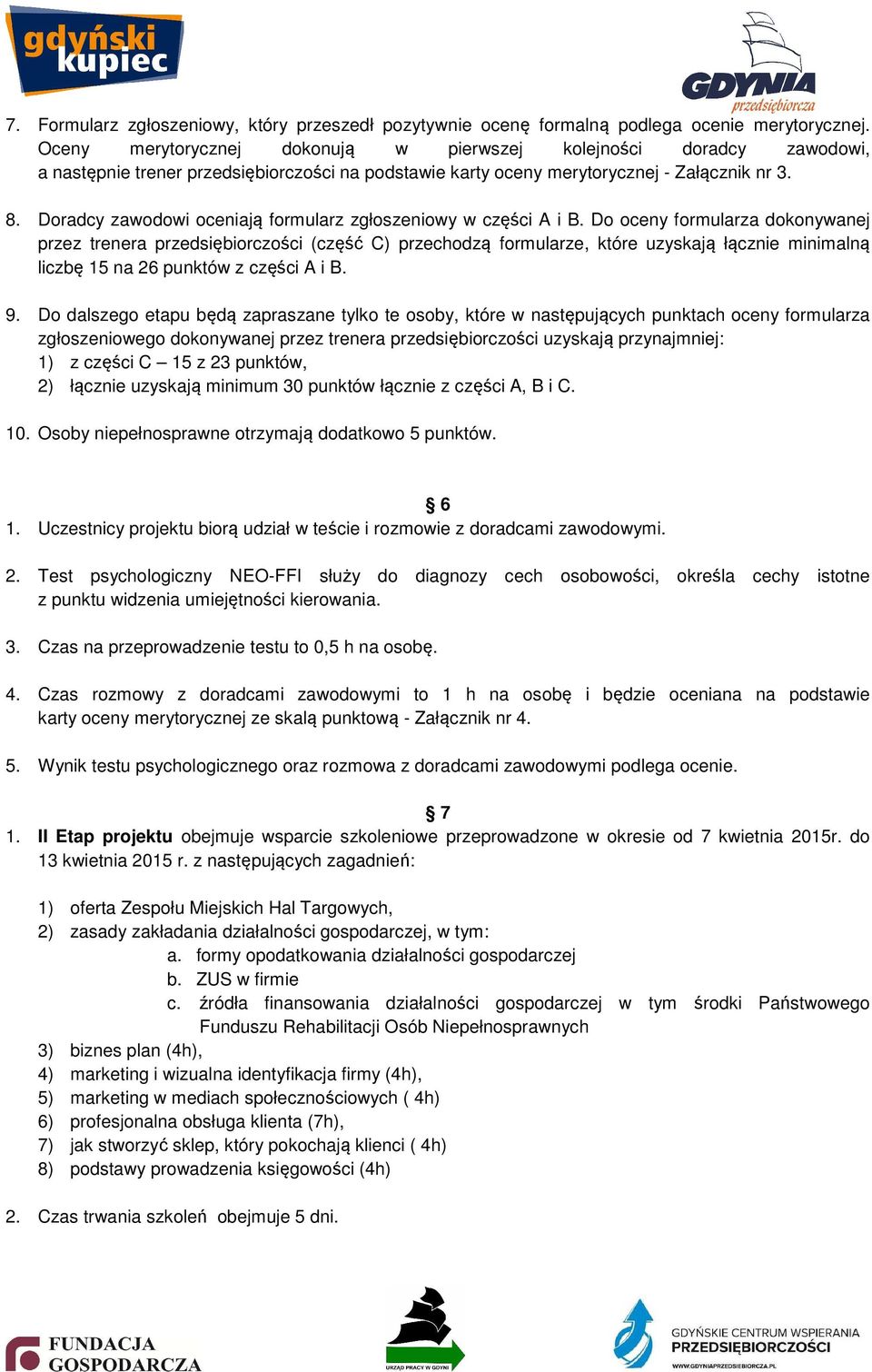 Doradcy zawodowi oceniają formularz zgłoszeniowy w części A i B.