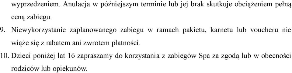 9. Niewykorzystanie zaplanowanego zabiegu w ramach pakietu, karnetu lub voucheru nie