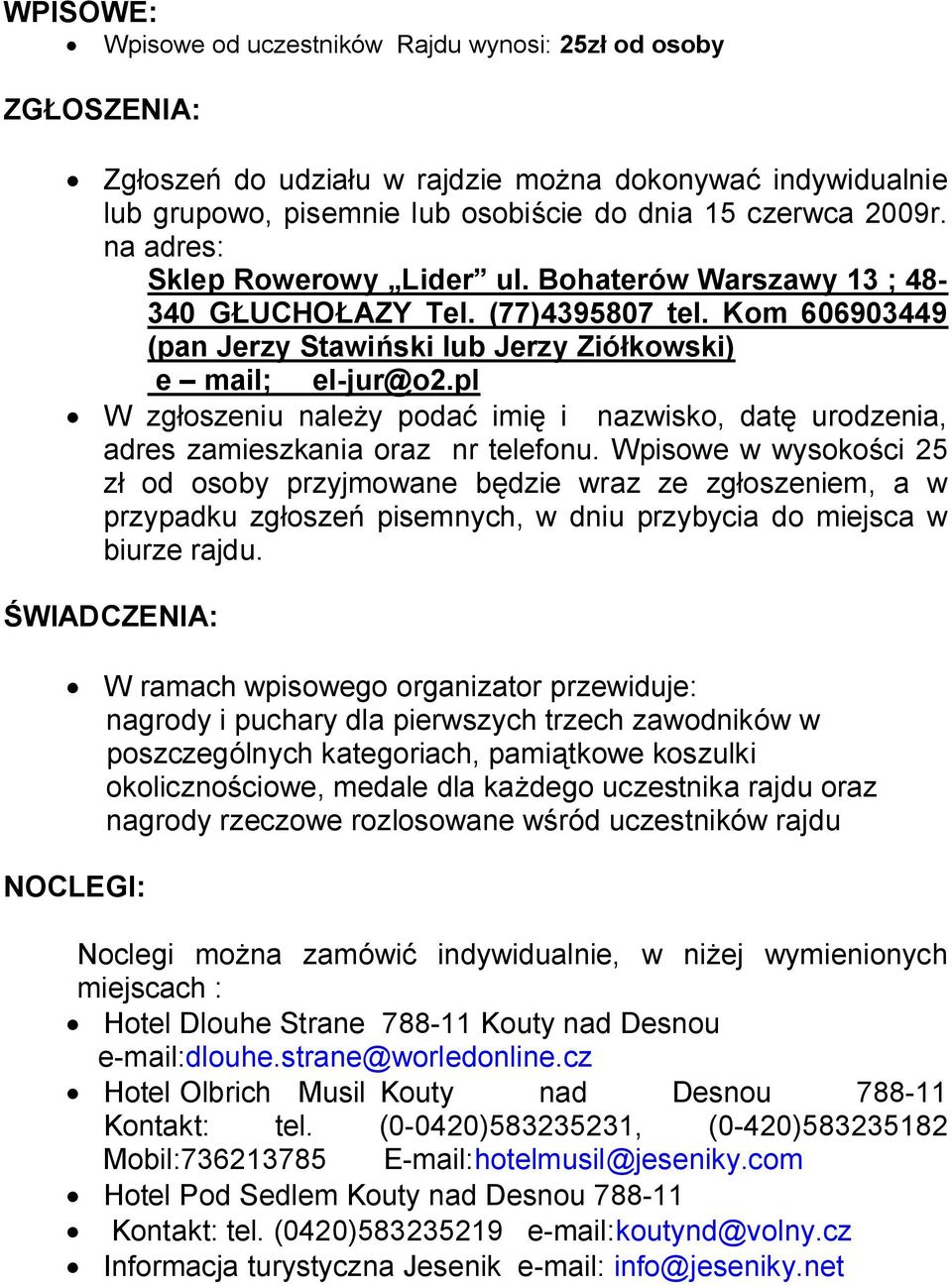 pl W zgłoszeniu należy podać imię i nazwisko, datę urodzenia, adres zamieszkania oraz nr telefonu.