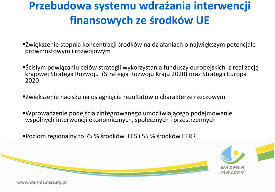 Rozwoju Kraju 2020) oraz Strategii Europa 2020 Zwiększenie nacisku na osiągnięcie rezultatów o charakterze rzeczowym Wprowadzenie podejścia