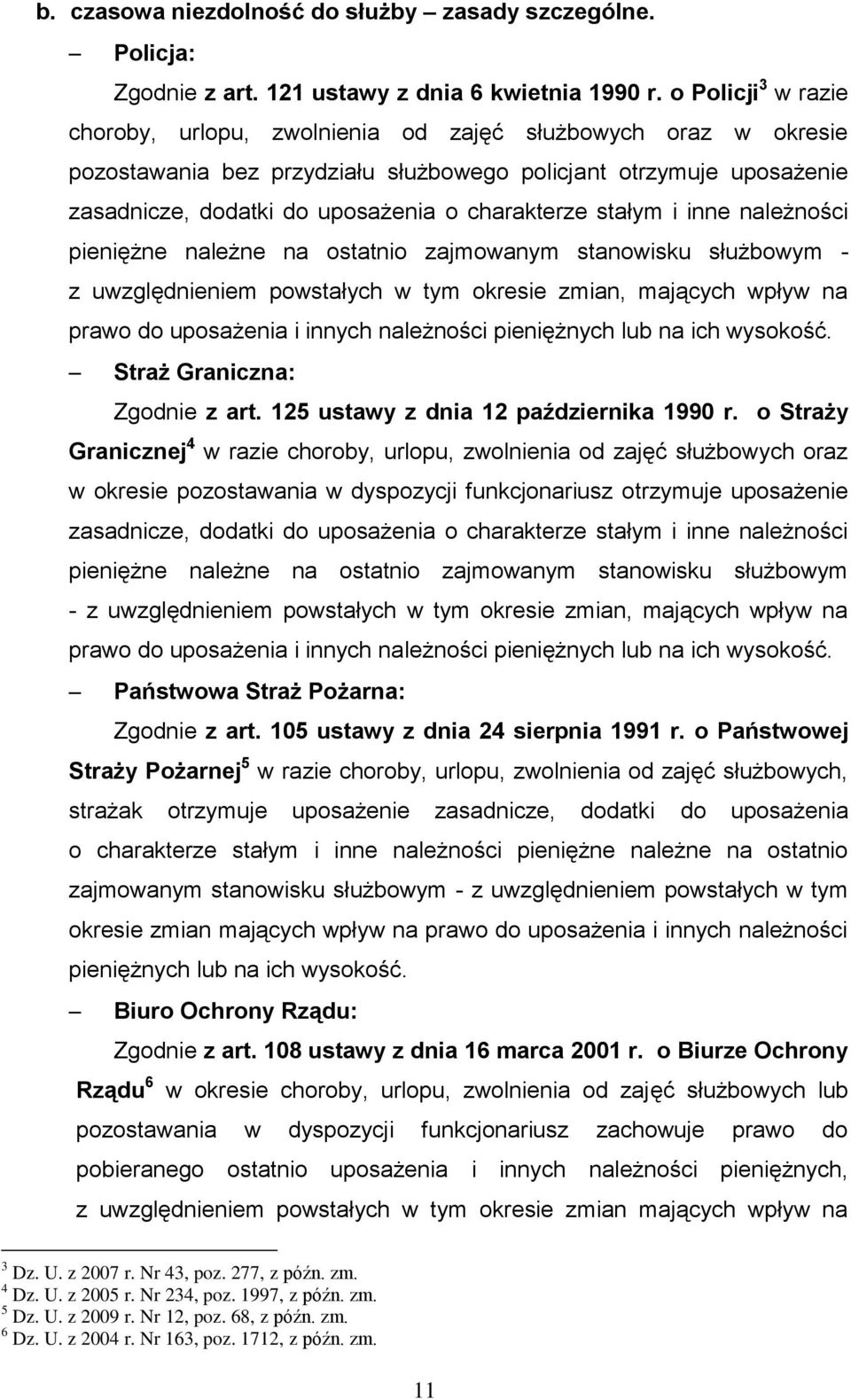 charakterze stałym i inne należności pieniężne należne na ostatnio zajmowanym stanowisku służbowym - z uwzględnieniem powstałych w tym okresie zmian, mających wpływ na prawo do uposażenia i innych