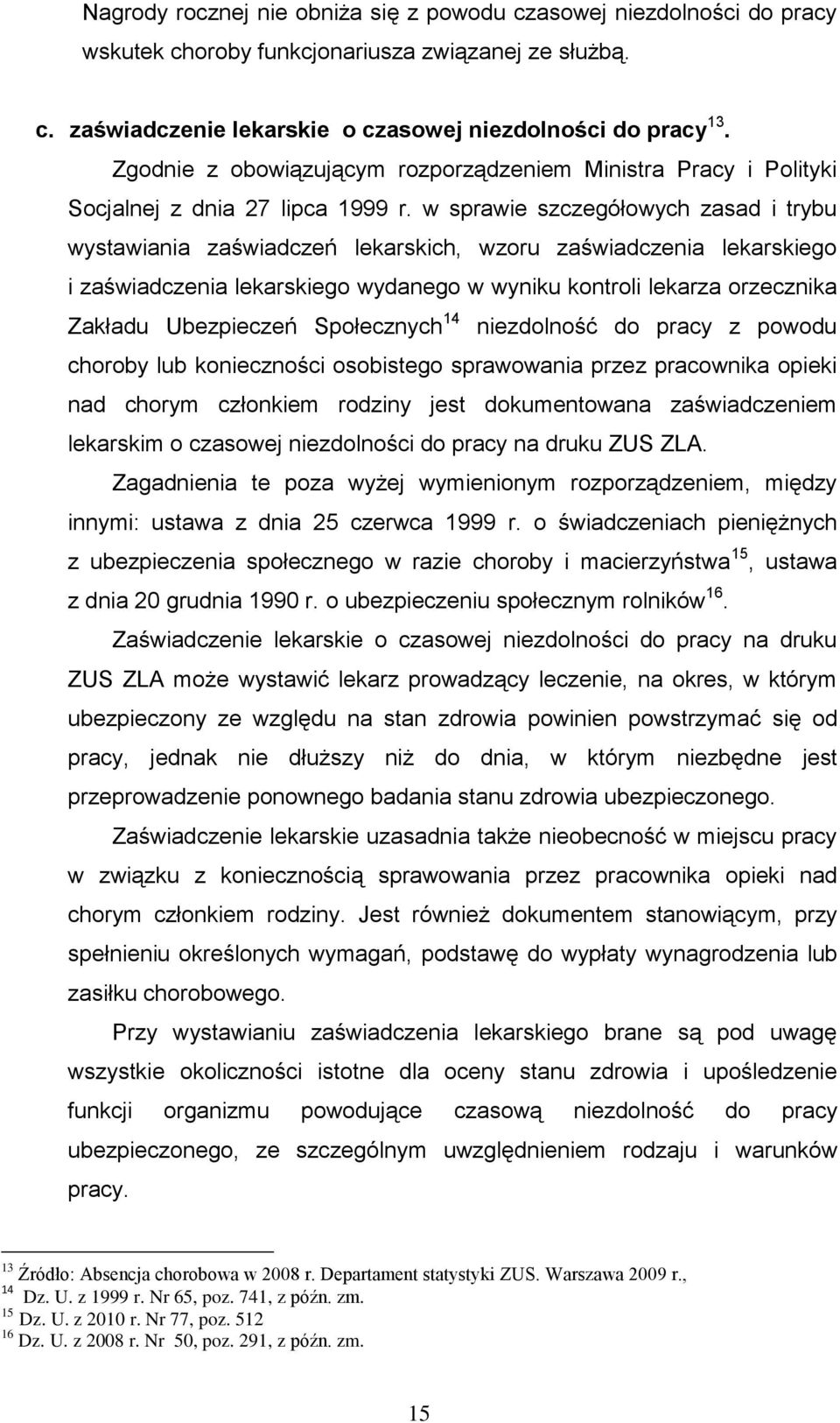 w sprawie szczegółowych zasad i trybu wystawiania zaświadczeń lekarskich, wzoru zaświadczenia lekarskiego i zaświadczenia lekarskiego wydanego w wyniku kontroli lekarza orzecznika Zakładu Ubezpieczeń