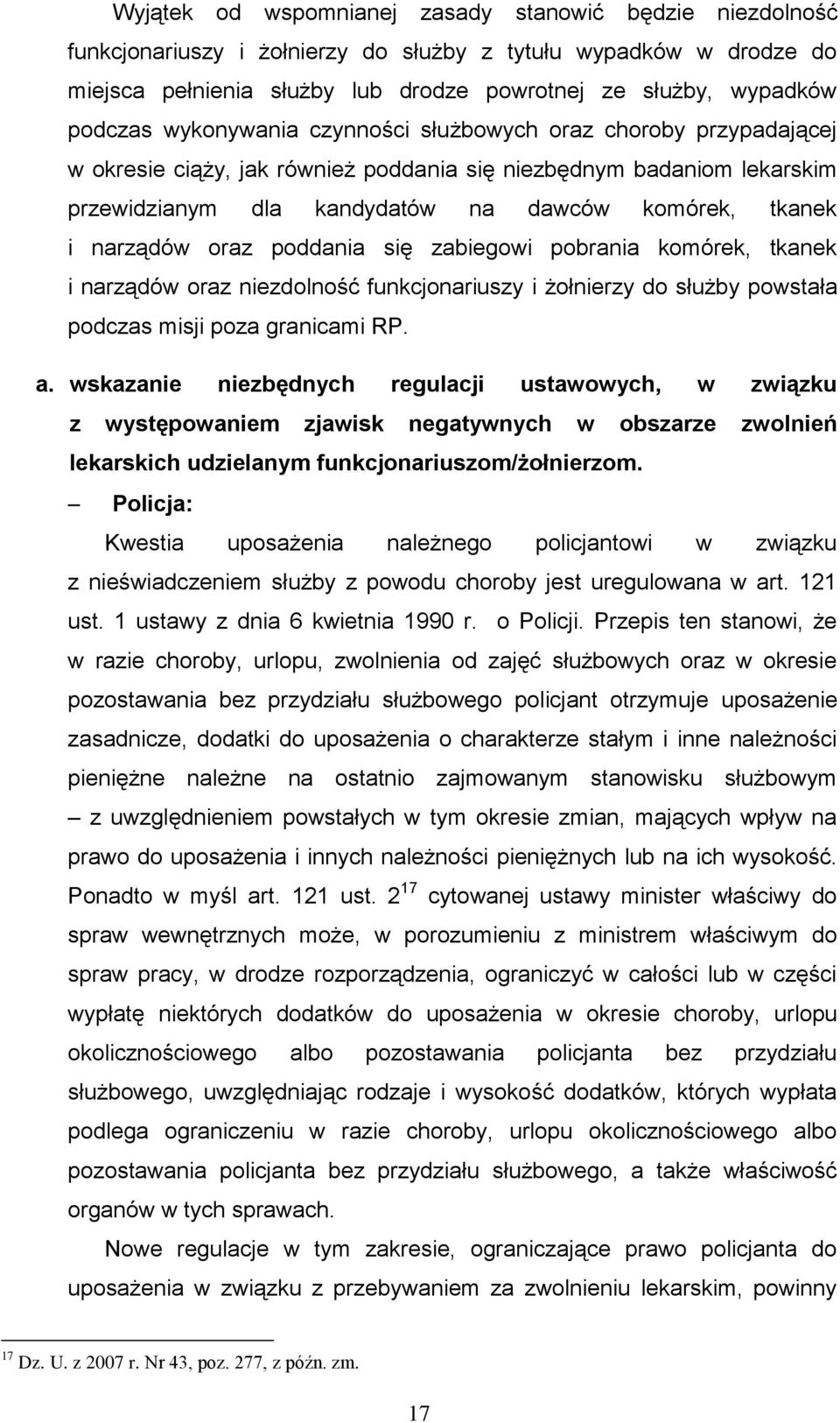 oraz poddania się zabiegowi pobrania komórek, tkanek i narządów oraz niezdolność funkcjonariuszy i żołnierzy do służby powstała podczas misji poza granicami RP. a.