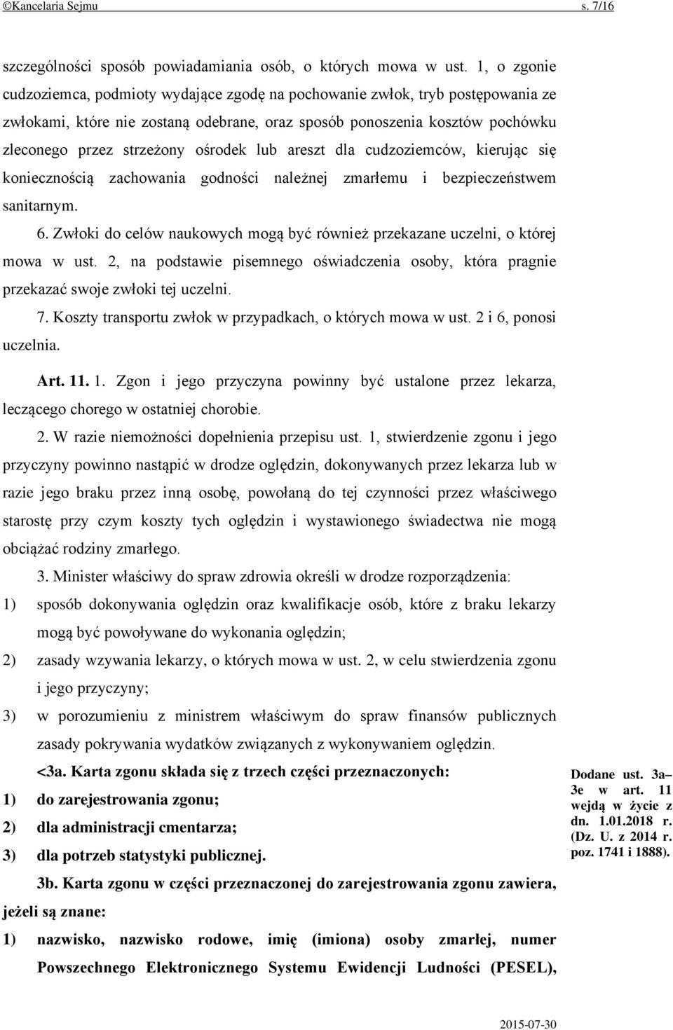 ośrodek lub areszt dla cudzoziemców, kierując się koniecznością zachowania godności należnej zmarłemu i bezpieczeństwem sanitarnym. 6.