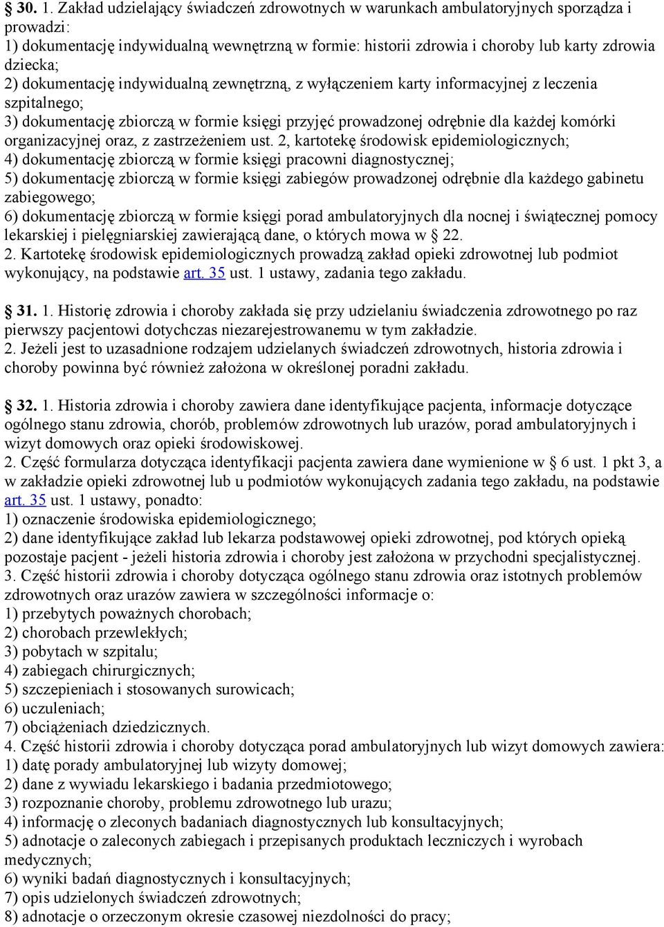 dokumentację indywidualną zewnętrzną, z wyłączeniem karty informacyjnej z leczenia szpitalnego; 3) dokumentację zbiorczą w formie księgi przyjęć prowadzonej odrębnie dla każdej komórki organizacyjnej