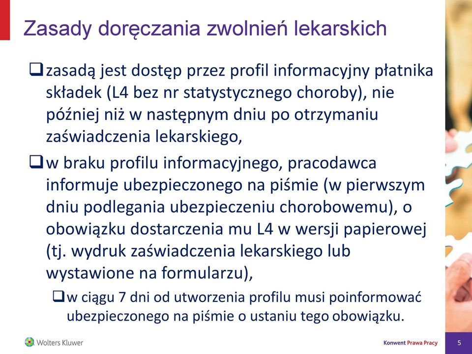 piśmie (w pierwszym dniu podlegania ubezpieczeniu chorobowemu), o obowiązku dostarczenia mu L4 w wersji papierowej (tj.