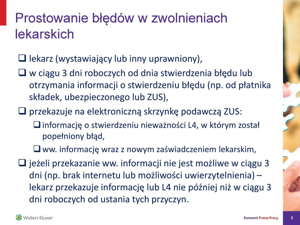 od płatnika składek, ubezpieczonego lub ZUS), przekazuje na elektroniczną skrzynkę podawczą ZUS: informację o stwierdzeniu nieważności L4, w którym został