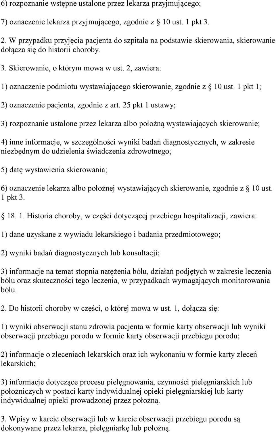 2, zawiera: 1) oznaczenie podmiotu wystawiającego skierowanie, zgodnie z 10 ust. 1 pkt 1; 2) oznaczenie pacjenta, zgodnie z art.