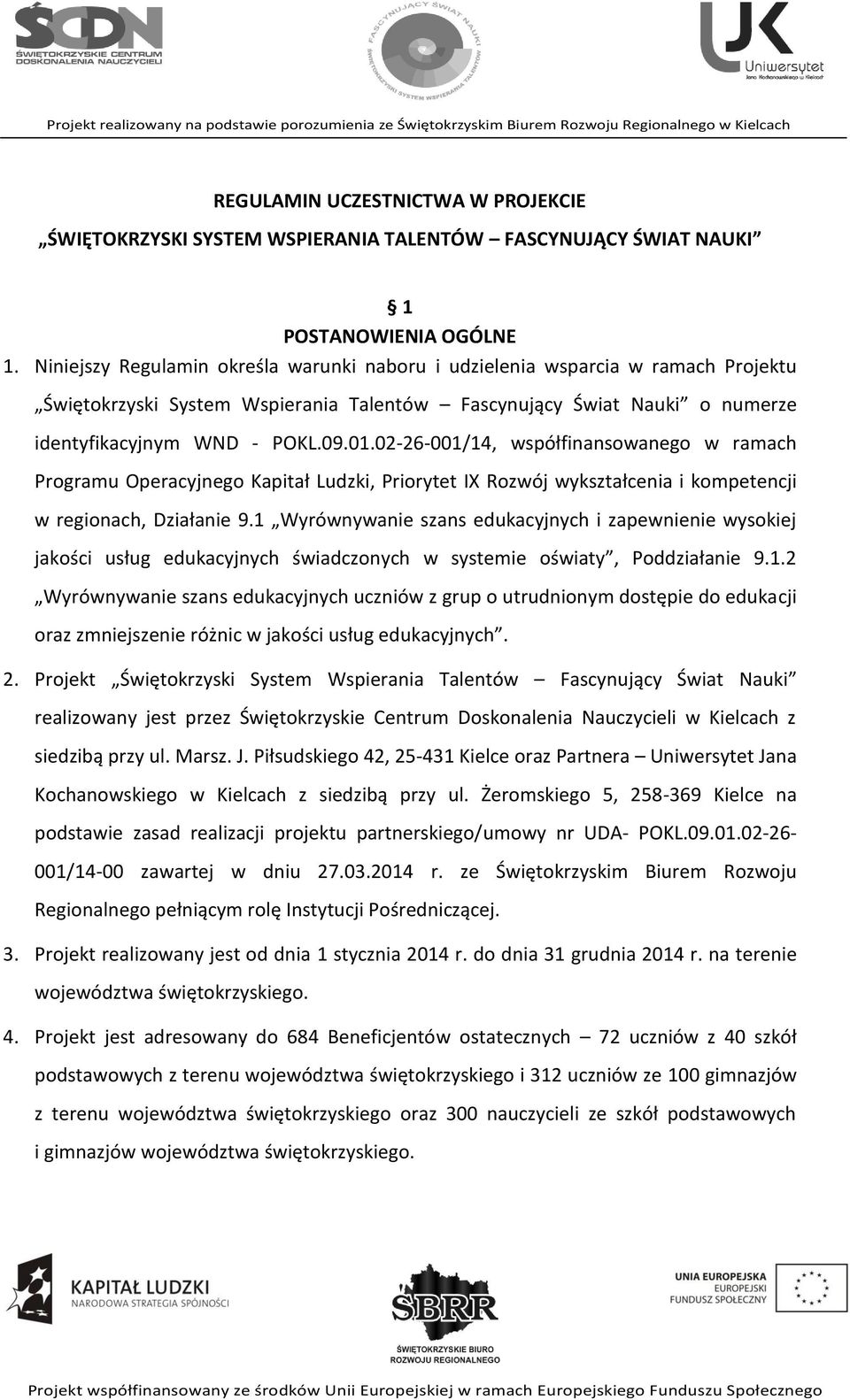 02-26-001/14, współfinansowanego w ramach Programu Operacyjnego Kapitał Ludzki, Priorytet IX Rozwój wykształcenia i kompetencji w regionach, Działanie 9.