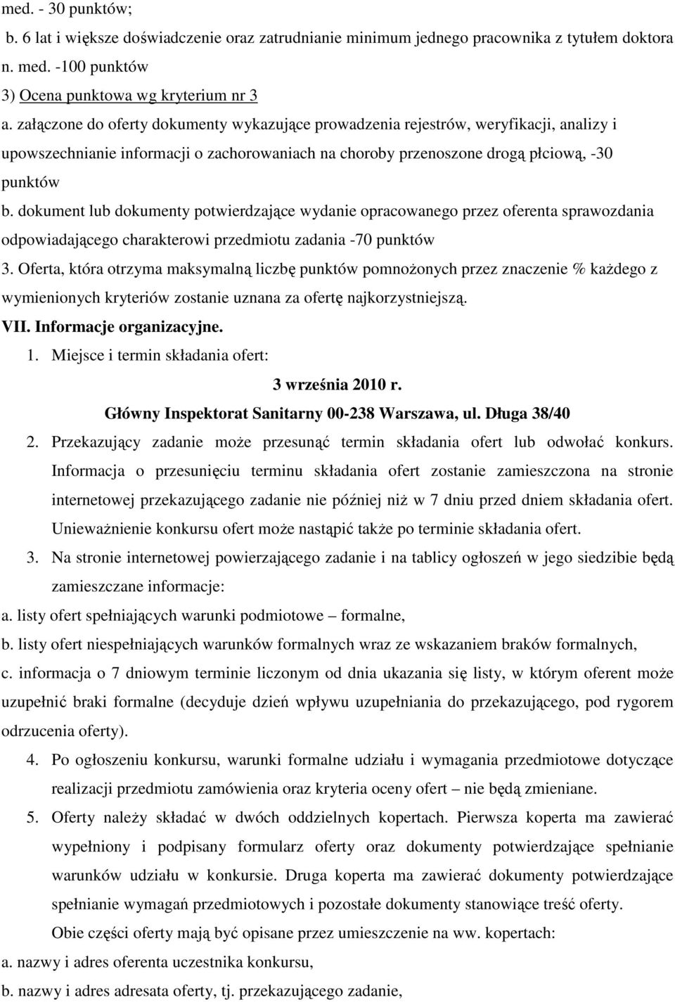 dokument lub dokumenty potwierdzające wydanie opracowanego przez oferenta sprawozdania odpowiadającego charakterowi przedmiotu zadania -70 punktów 3.