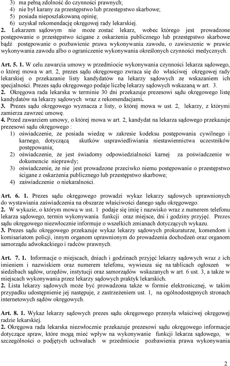 wykonywania zawodu, o zawieszenie w prawie wykonywania zawodu albo o ograniczenie wykonywania określonych czynności medycznych. Art. 5. 1.