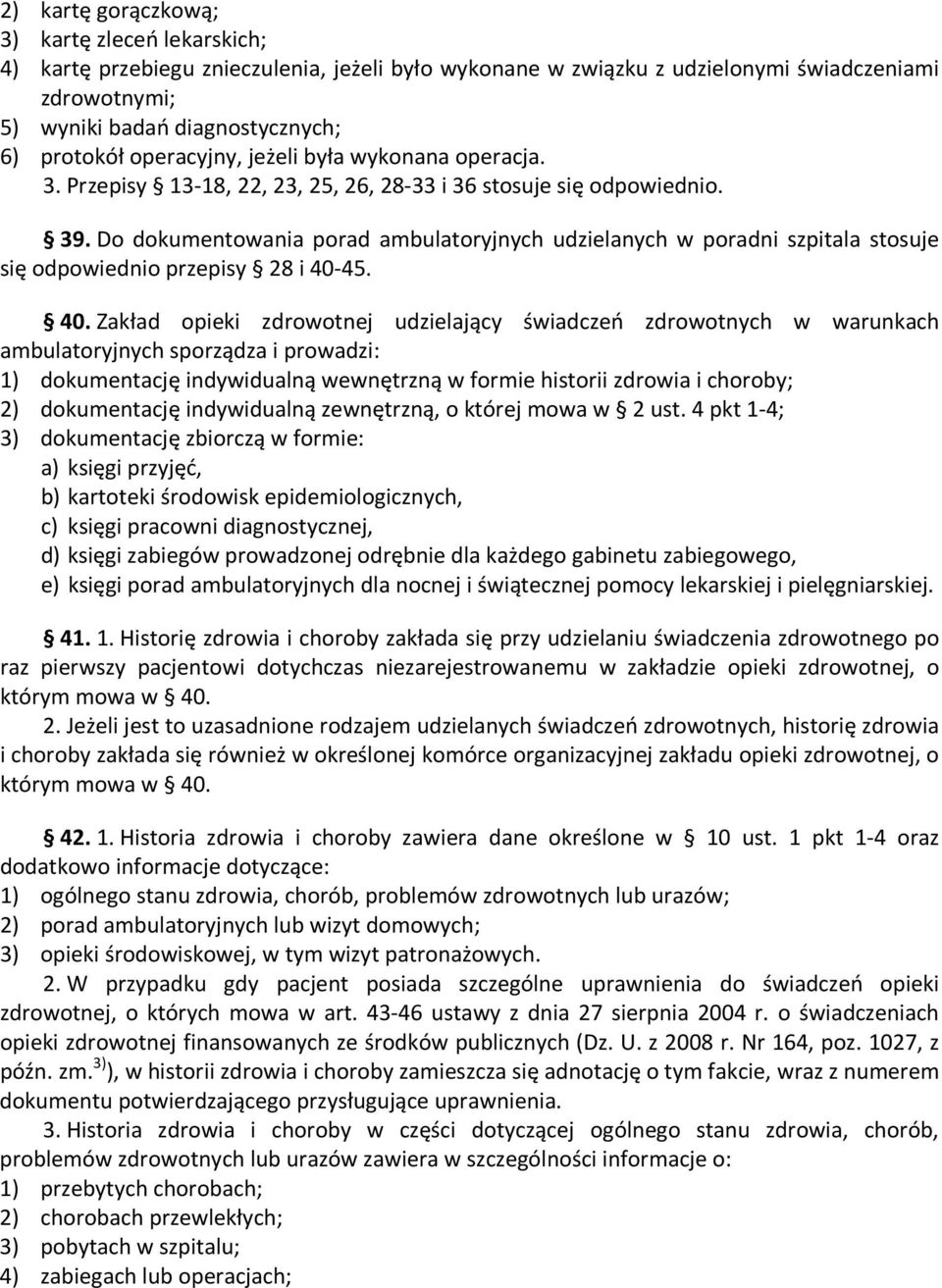 Do dokumentowania porad ambulatoryjnych udzielanych w poradni szpitala stosuje się odpowiednio przepisy 28 i 40-