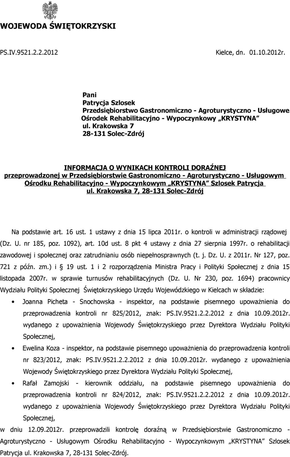 Krakowska 7 28-131 Solec-Zdrój INFORMACJA O WYNIKACH KONTROLI DORAŹNEJ przeprowadzonej w Przedsiębiorstwie Gastronomiczno - Agroturystyczno - Usługowym Ośrodku Rehabilitacyjno - Wypoczynkowym