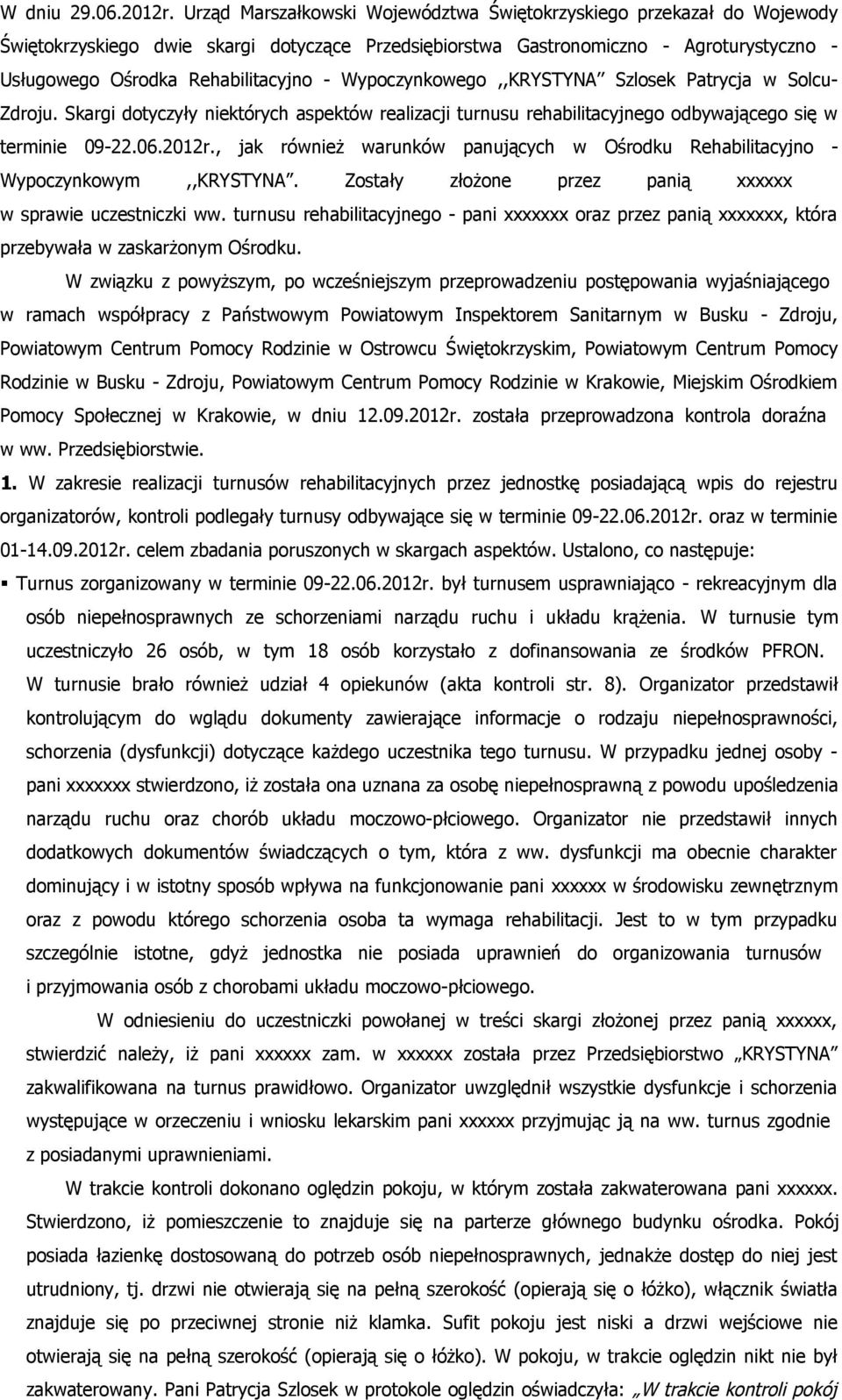 Wypoczynkowego,,KRYSTYNA Szlosek Patrycja w Solcu- Zdroju. Skargi dotyczyły niektórych aspektów realizacji turnusu rehabilitacyjnego odbywającego się w terminie 09-22.06.2012r.