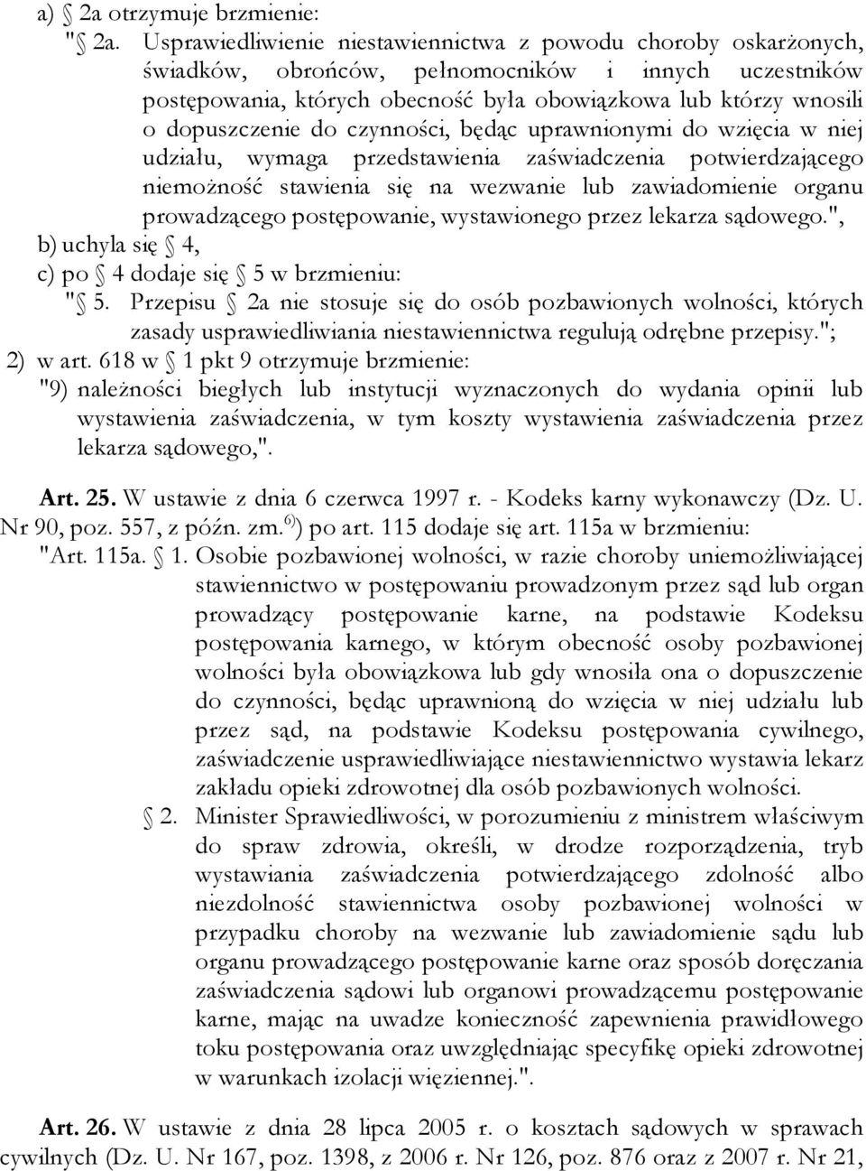 dopuszczenie do czynności, będąc uprawnionymi do wzięcia w niej udziału, wymaga przedstawienia zaświadczenia potwierdzającego niemożność stawienia się na wezwanie lub zawiadomienie organu