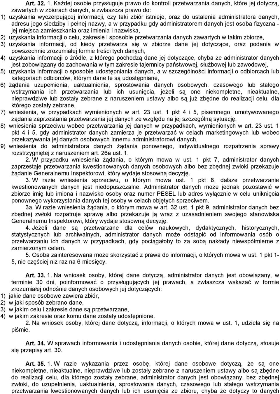 oraz do ustalenia administratora danych, adresu jego siedziby i pełnej nazwy, a w przypadku gdy administratorem danych jest osoba fizyczna - jej miejsca zamieszkania oraz imienia i nazwiska, 2)