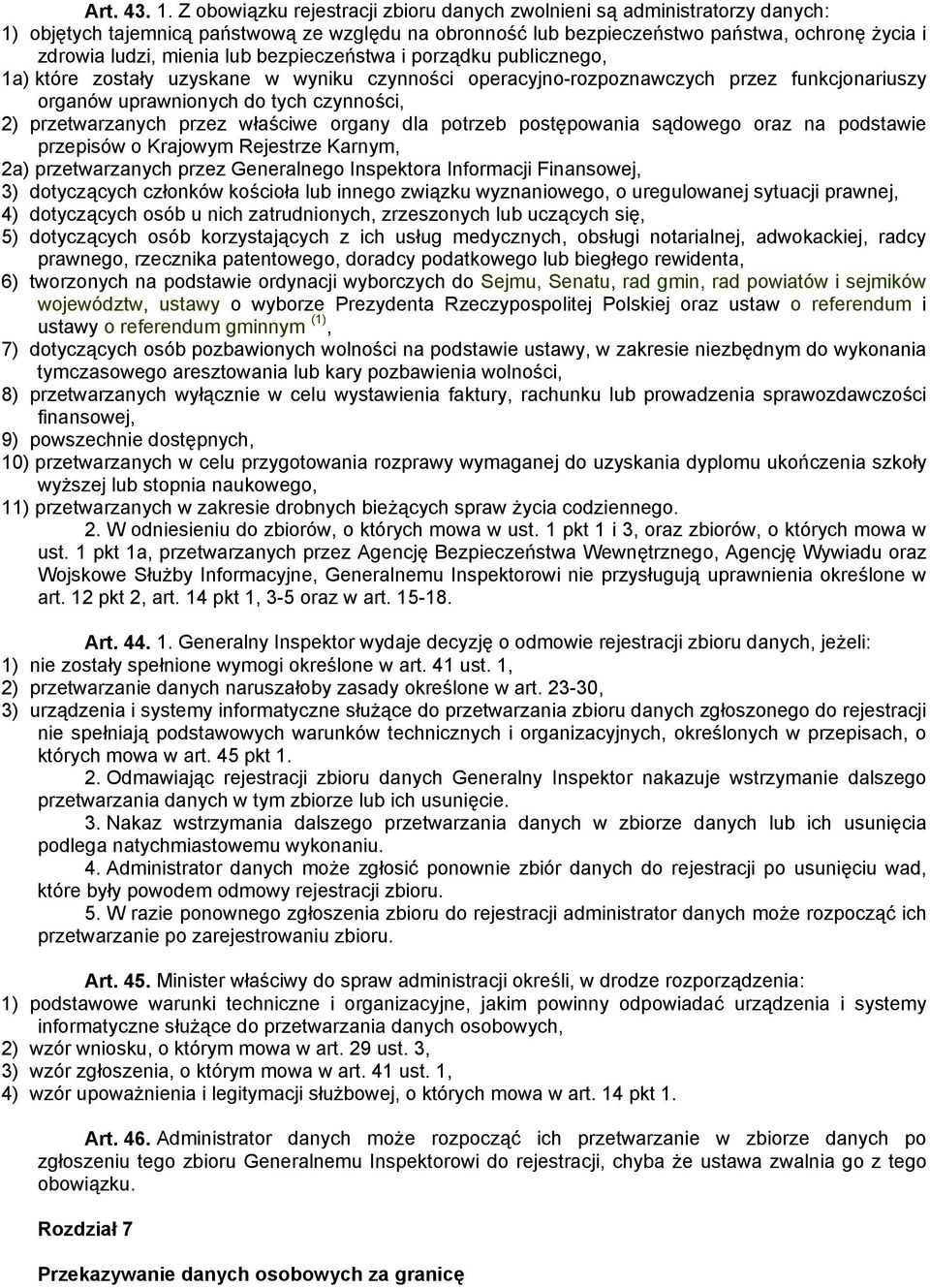 lub bezpieczeństwa i porządku publicznego, 1a) które zostały uzyskane w wyniku czynności operacyjno-rozpoznawczych przez funkcjonariuszy organów uprawnionych do tych czynności, 2) przetwarzanych