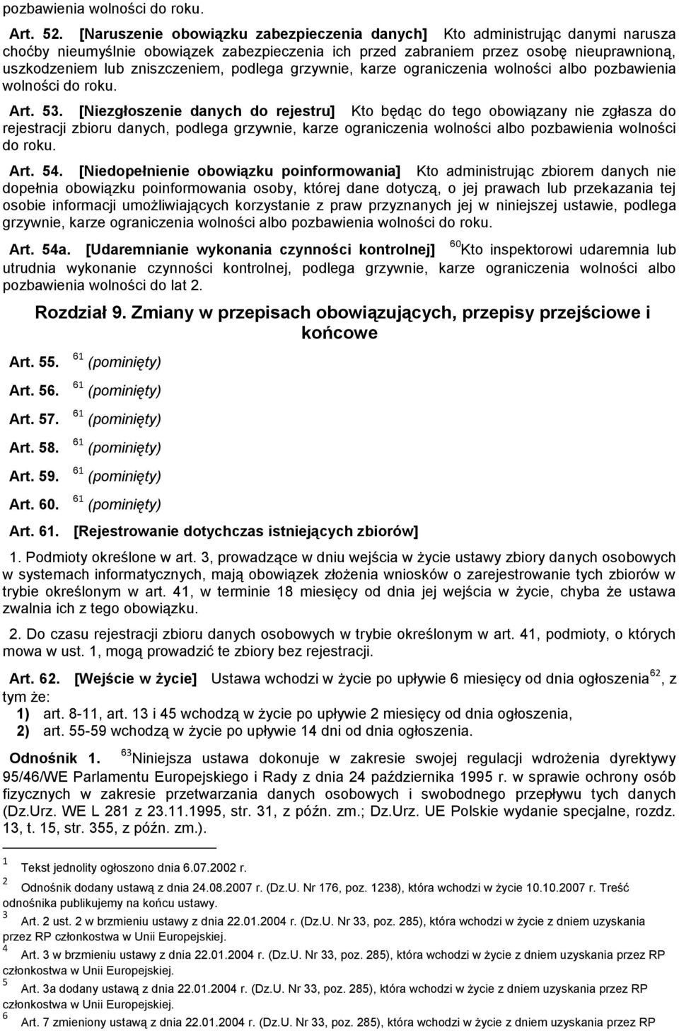 podlega grzywnie, karze ograniczenia wolności albo pozbawienia wolności do roku. Art. 53.