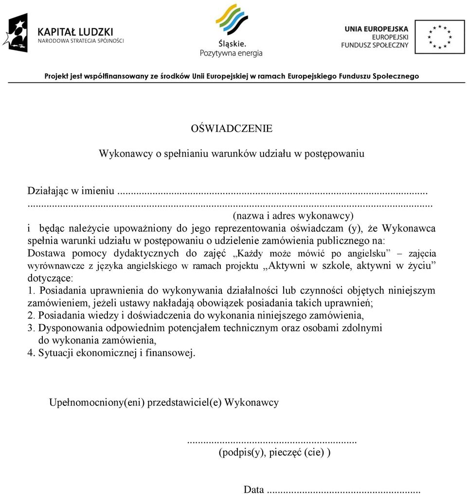 Dostawa pomocy dydaktycznych do zajęć Każdy może mówić po angielsku zajęcia wyrównawcze z języka angielskiego w ramach projektu Aktywni w szkole, aktywni w życiu dotyczące: 1.